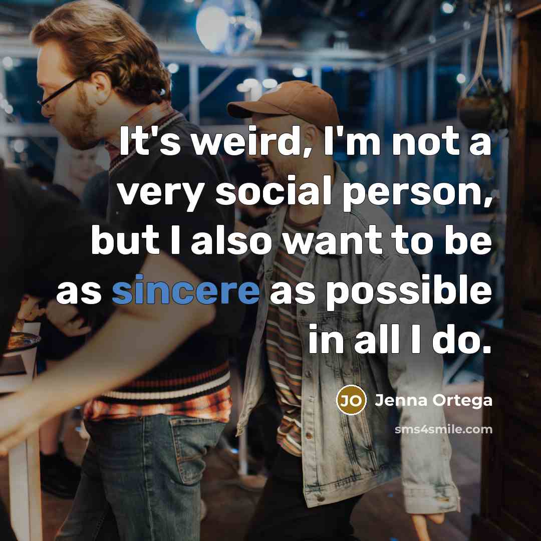 “It's weird, I'm not a very social person, but I…” quote by Jenna Ortega