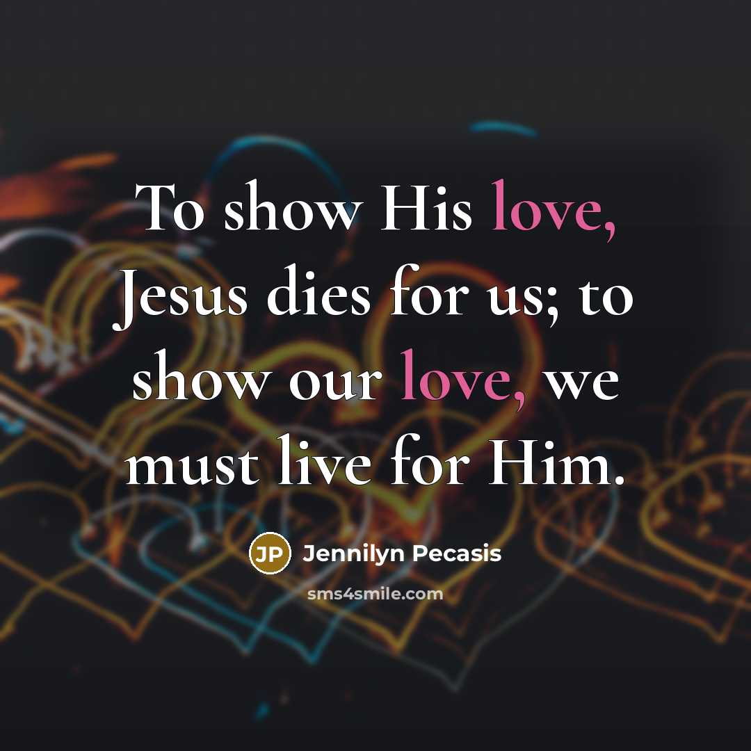 “To show His love, Jesus dies for us; to show…” quote by Jennilyn Pecasis