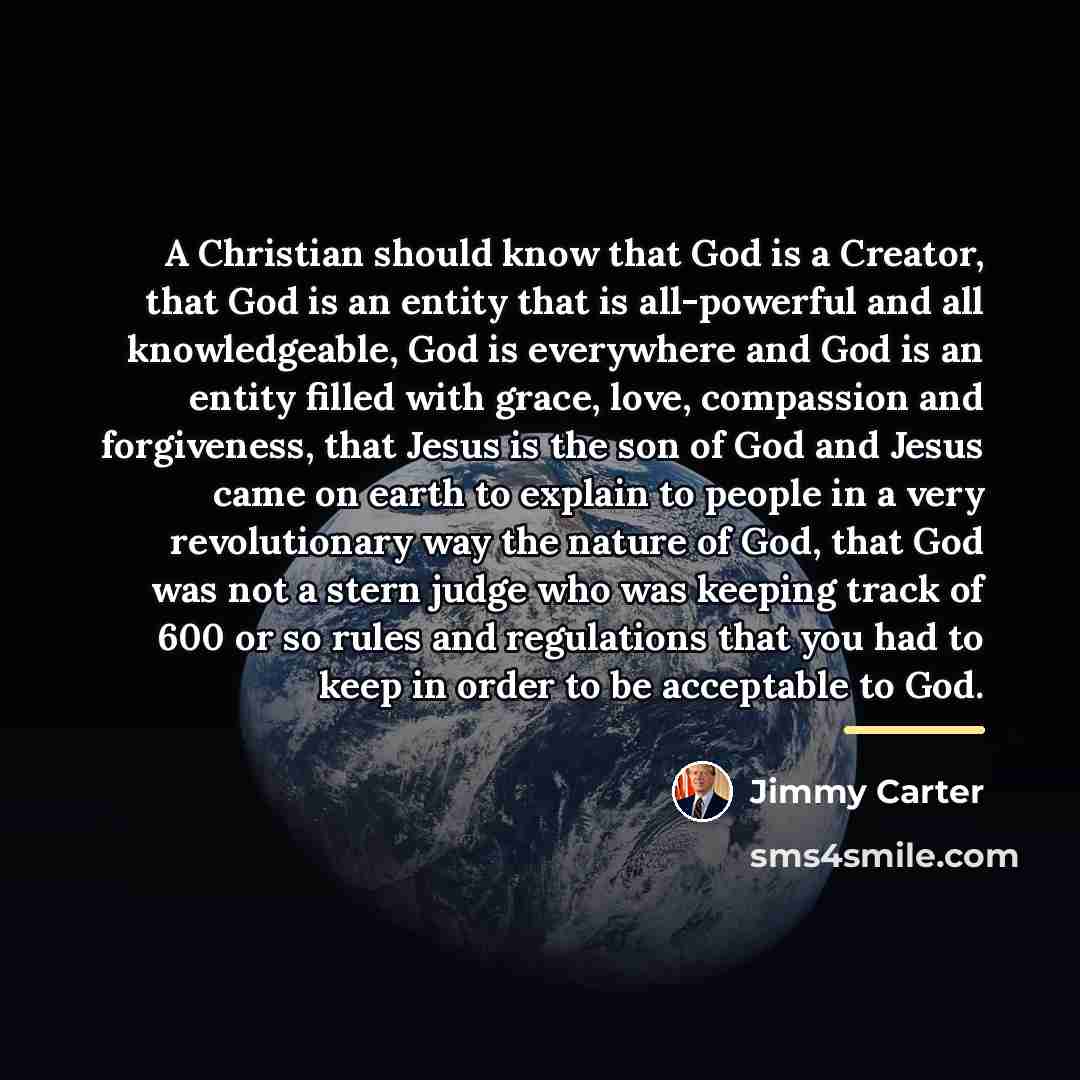“A Christian should know that God is a Creator, that…” quote by Jimmy Carter