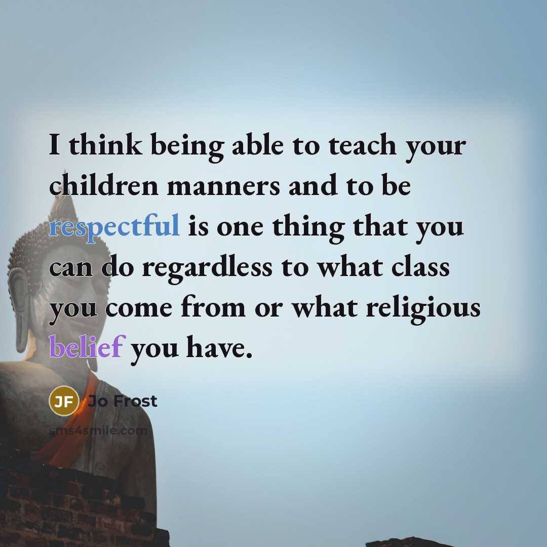 “I think being able to teach your children manners and…” quote by Jo Frost