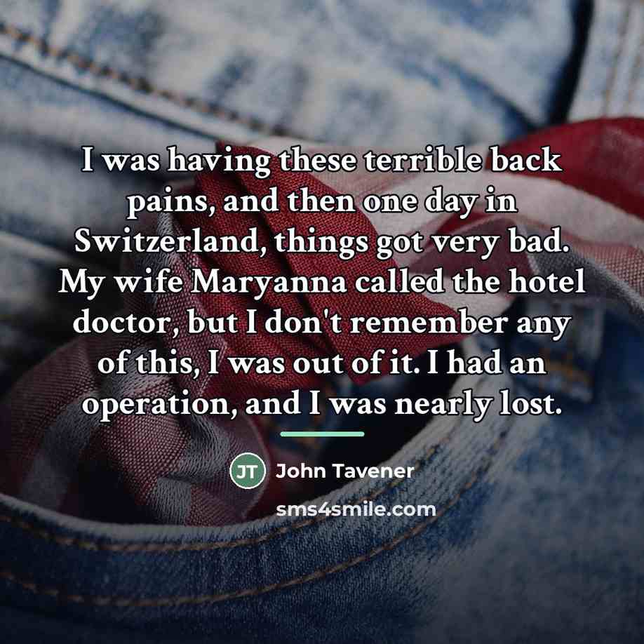 “I was having these terrible back pains, and then one…” quote by John Tavener