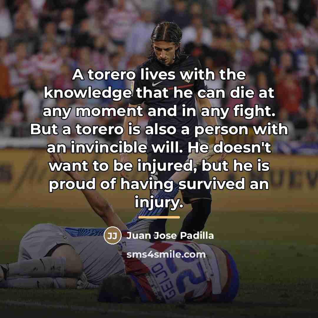 “A torero lives with the knowledge that he can die…” quote by Juan Jose Padilla