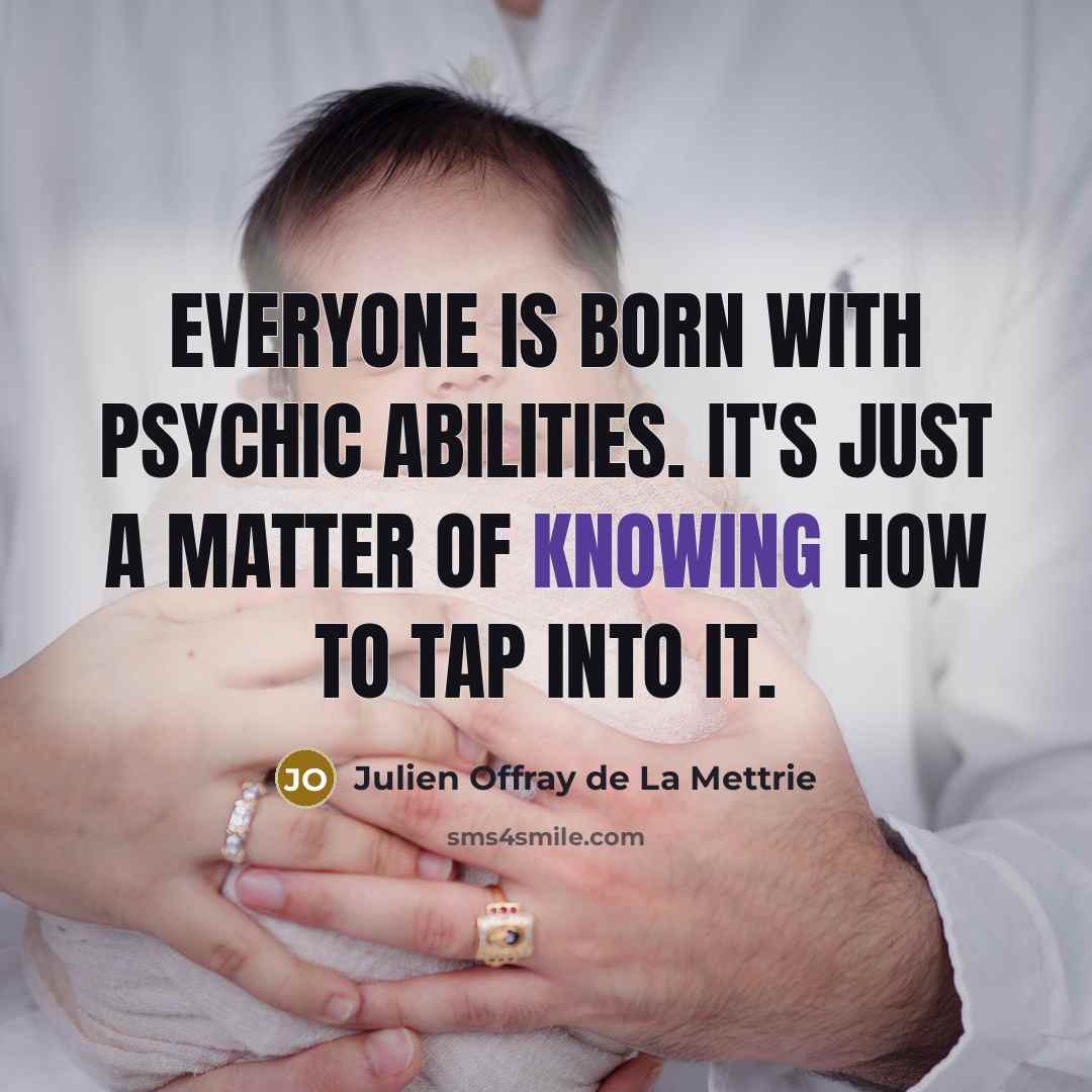 “Everyone is born with psychic abilities. It's just a matter…” quote by Julien Offray de La Mettrie