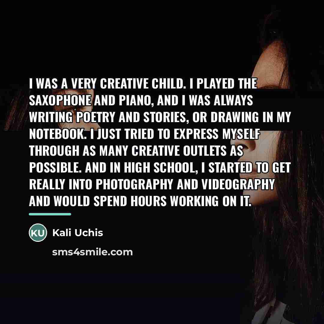 “I was a very creative child. I played the saxophone…” quote by Kali Uchis