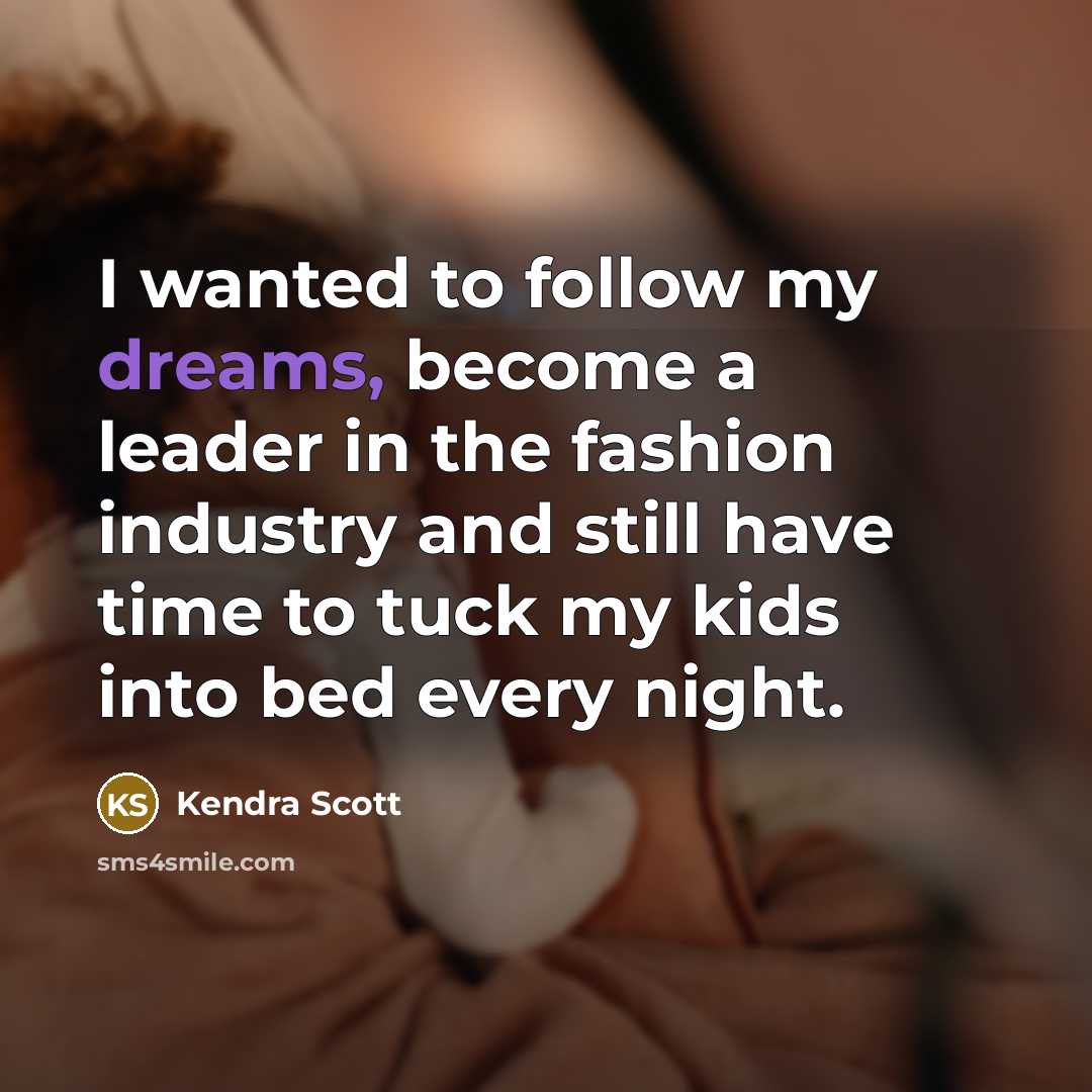 “I wanted to follow my dreams, become a leader in…” quote by Kendra Scott