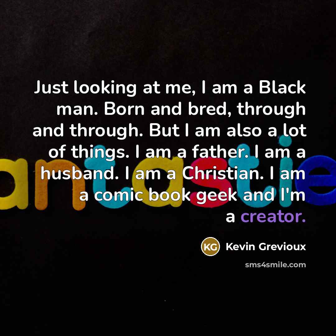 “Just looking at me, I am a Black man. Born…” quote by Kevin Grevioux