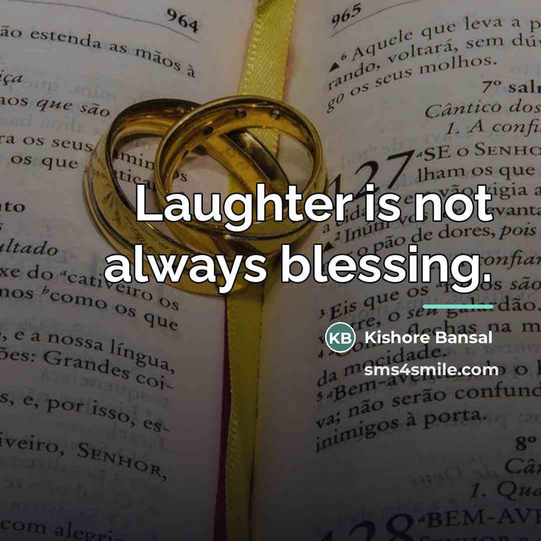 “Laughter is not always blessing.…” quote by Kishore Bansal