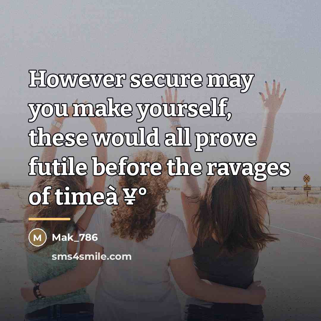 “However secure may you make yourself, these would all prove…” quote by Mak_786