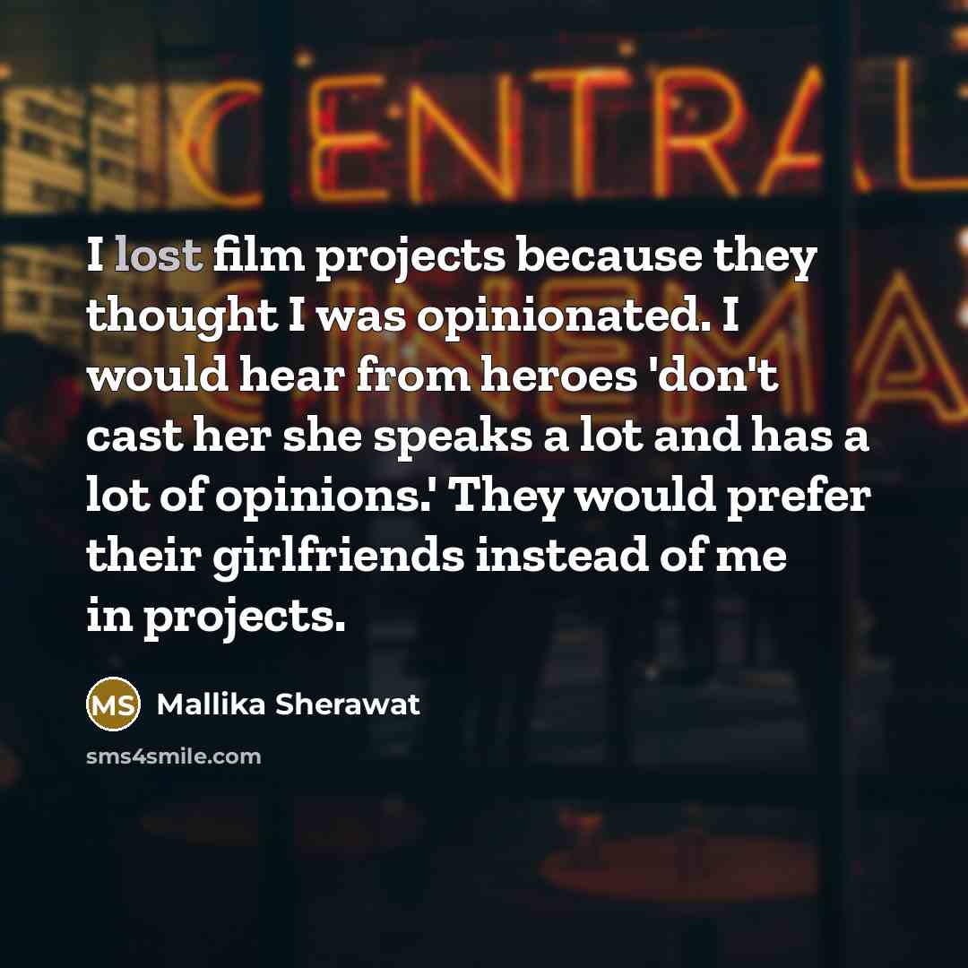 “I lost film projects because they thought I was opinionated.…” quote by Mallika Sherawat