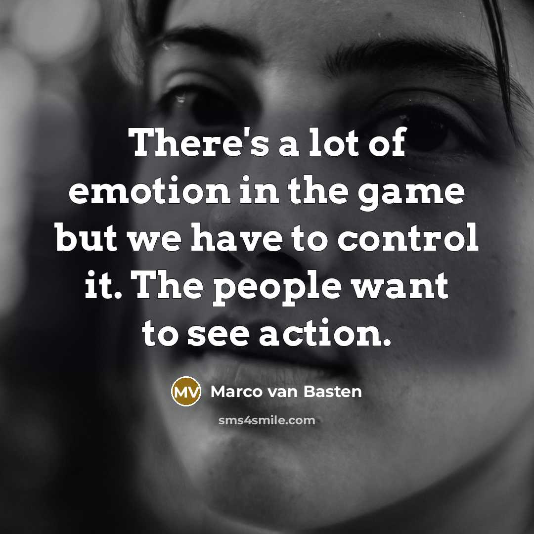 “There's a lot of emotion in the game but we…” quote by Marco van Basten