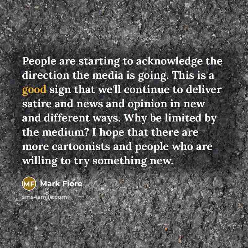 “People are starting to acknowledge the direction the media is…” quote by Mark Fiore