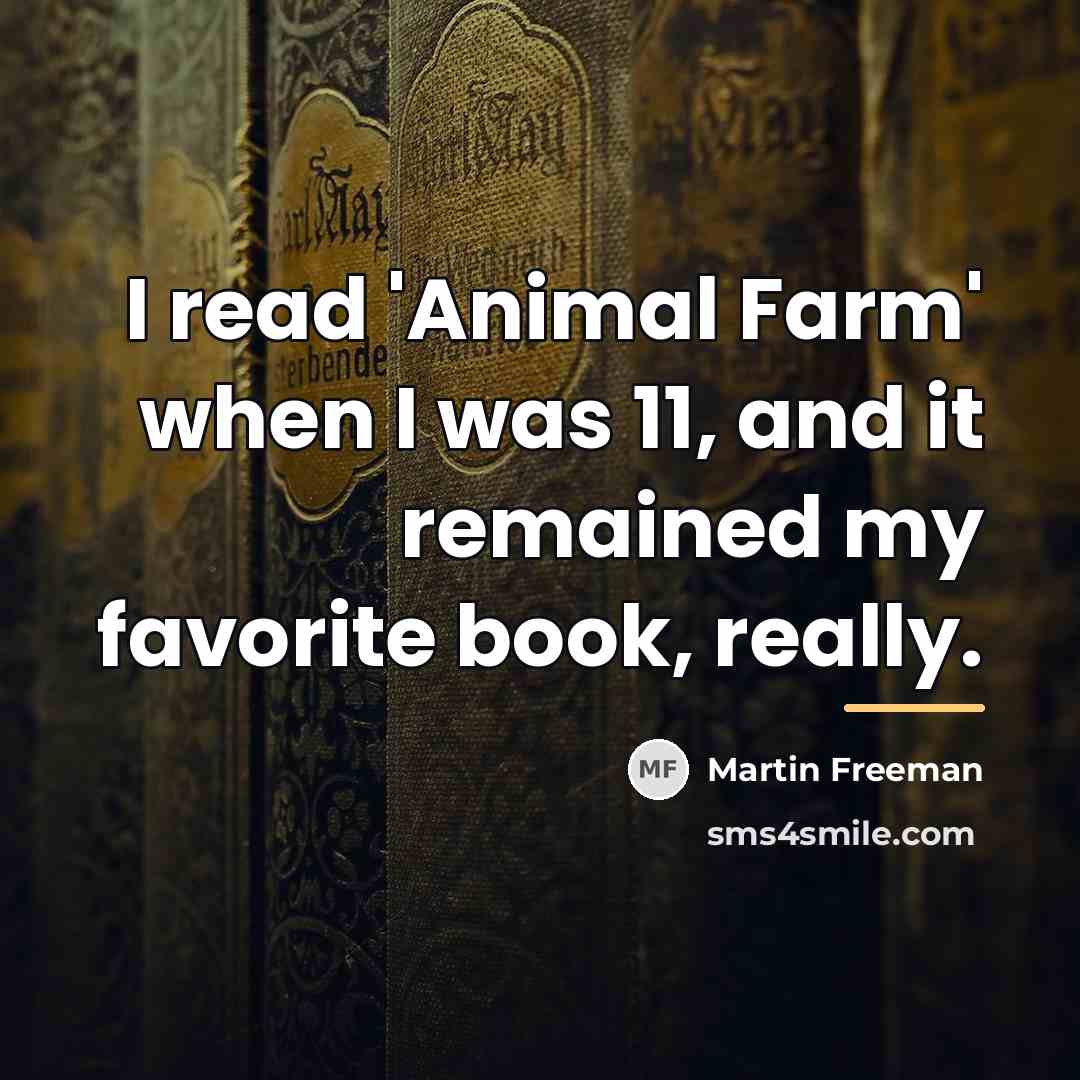 “I read 'Animal Farm' when I was 11, and it…” quote by Martin Freeman