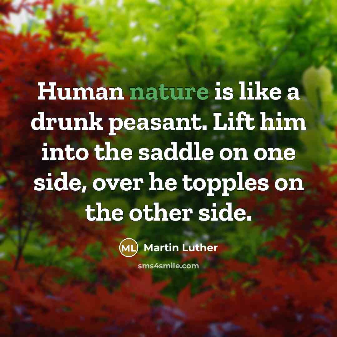 “Human nature is like a drunk peasant. Lift him into…” quote by Martin Luther
