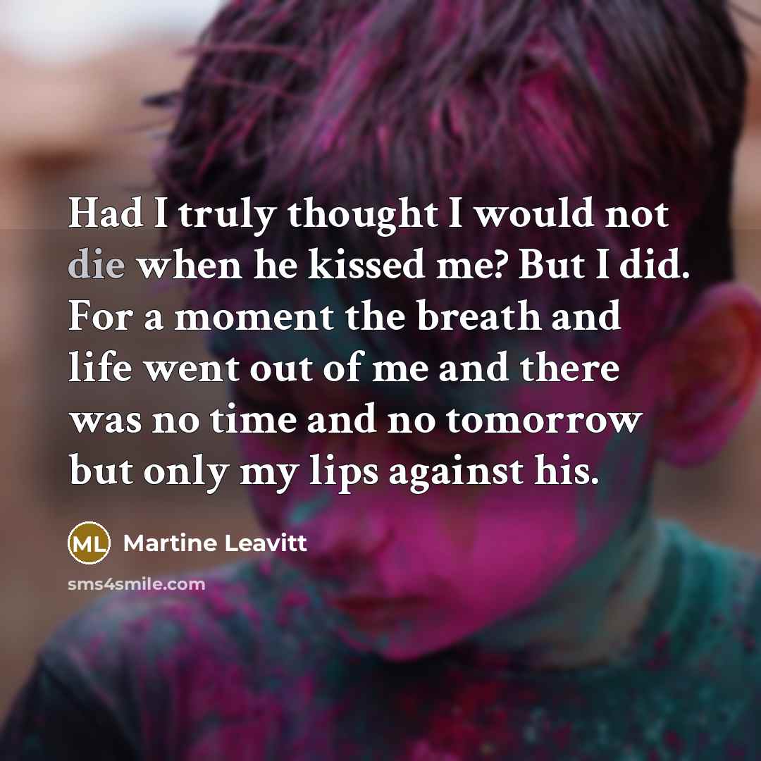 “Had I truly thought I would not die when he…” quote by Martine Leavitt