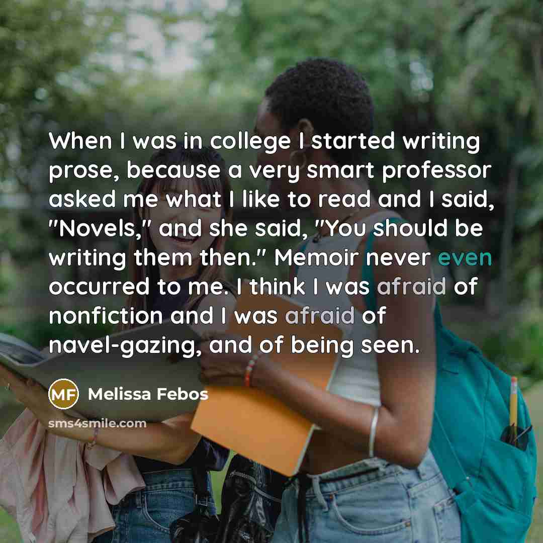 “When I was in college I started writing prose, because…” quote by Melissa Febos