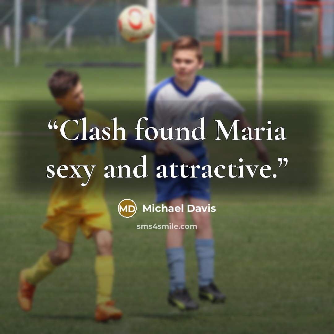 “Clash found Maria sexy and attractive.” quote by Michael Davis