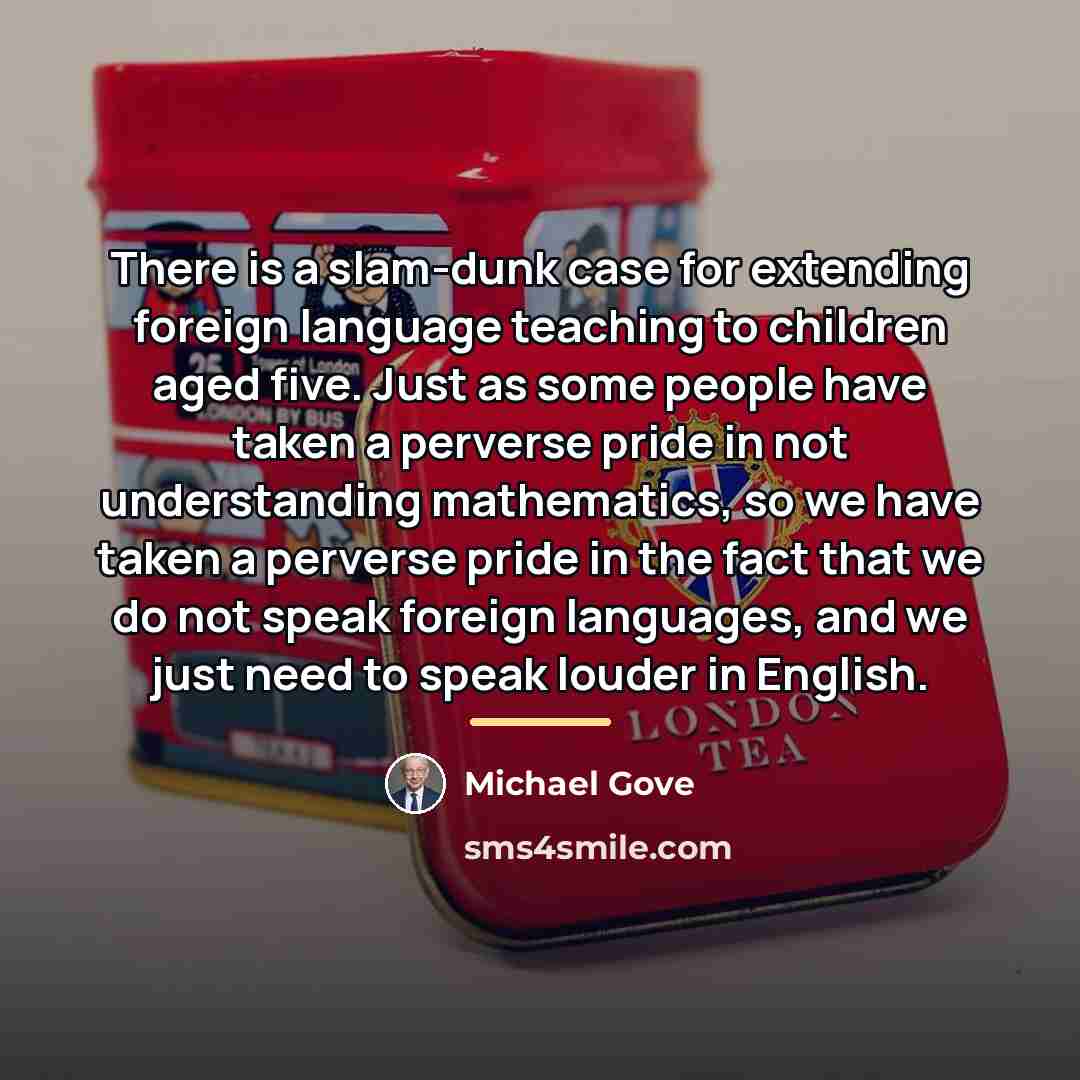 “There is a slam-dunk case for extending foreign language teaching…” quote by Michael Gove