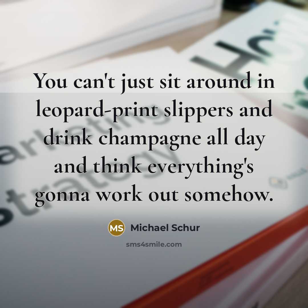 “You can't just sit around in leopard-print slippers and drink…” quote by Michael Schur