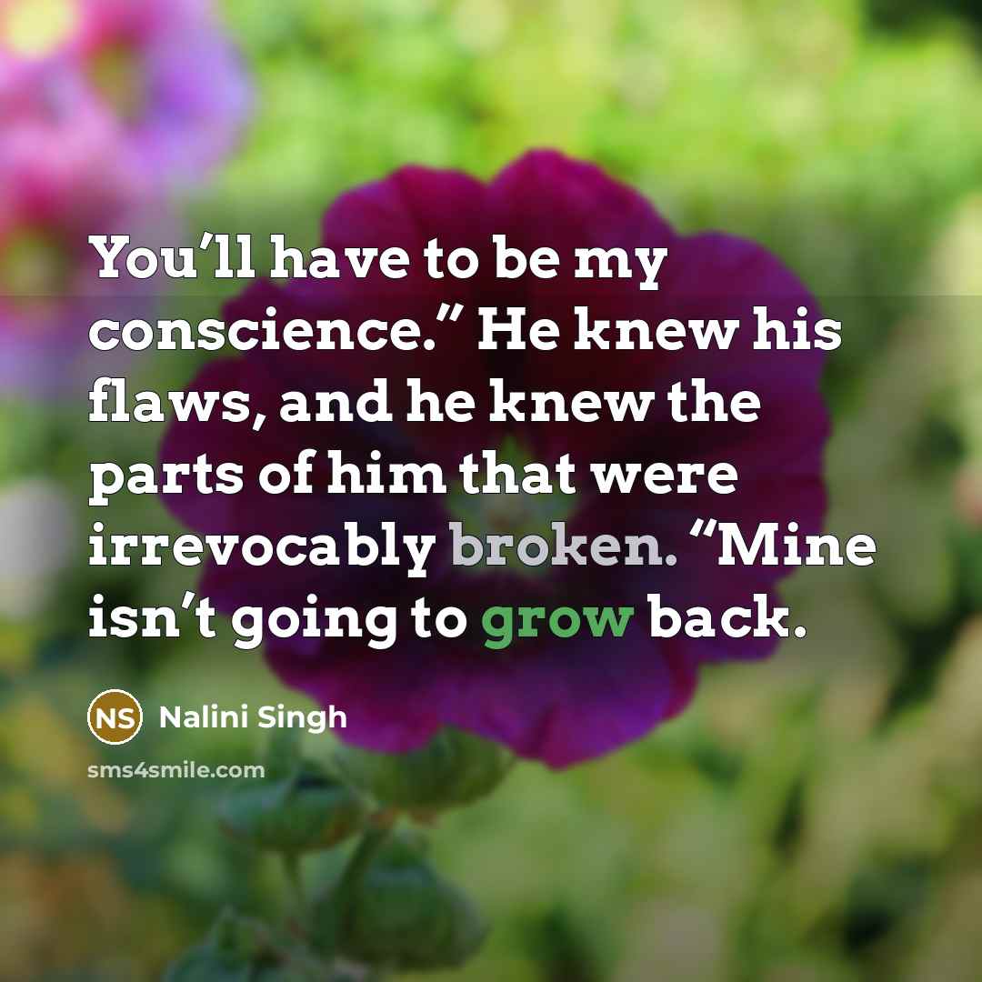 “You’ll have to be my conscience.” He knew his flaws,…” quote by Nalini Singh