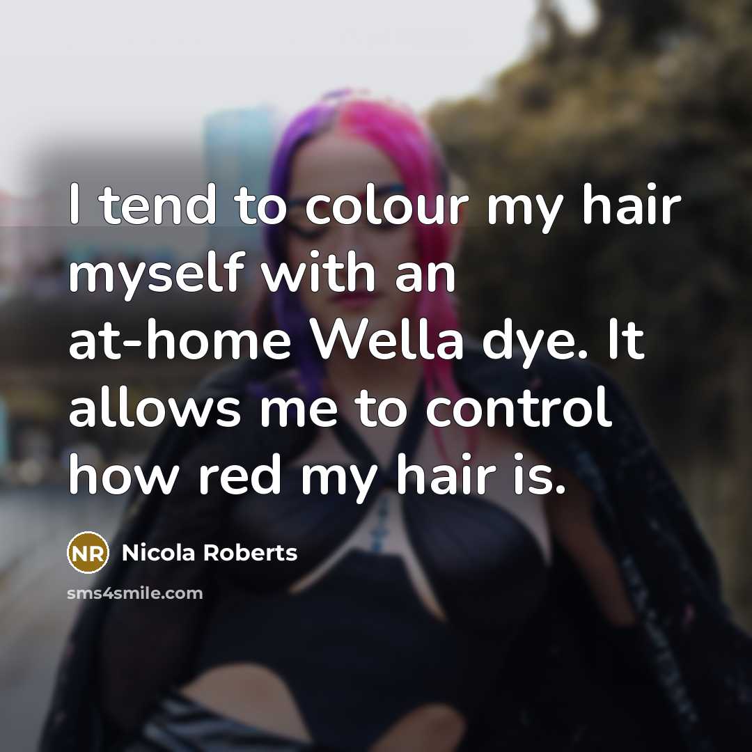 “I tend to colour my hair myself with an at-home…” quote by Nicola Roberts