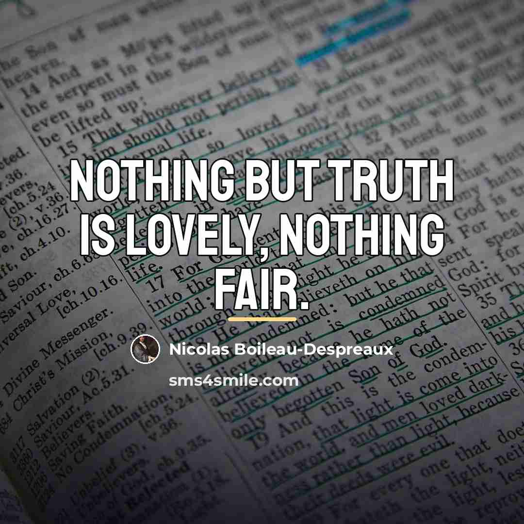 “Nothing but truth is lovely, nothing fair.…” quote by Nicolas Boileau-Despreaux