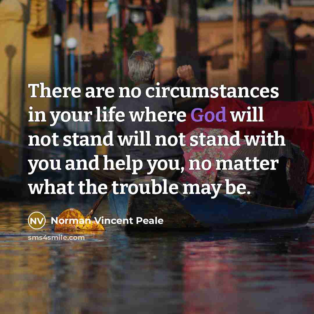 “There are no circumstances in your life where God will…” quote by Norman Vincent Peale