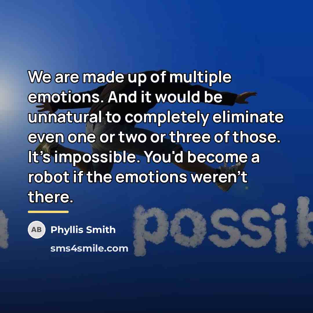 “We are made up of multiple emotions. And it would…” quote by Phyllis Smith