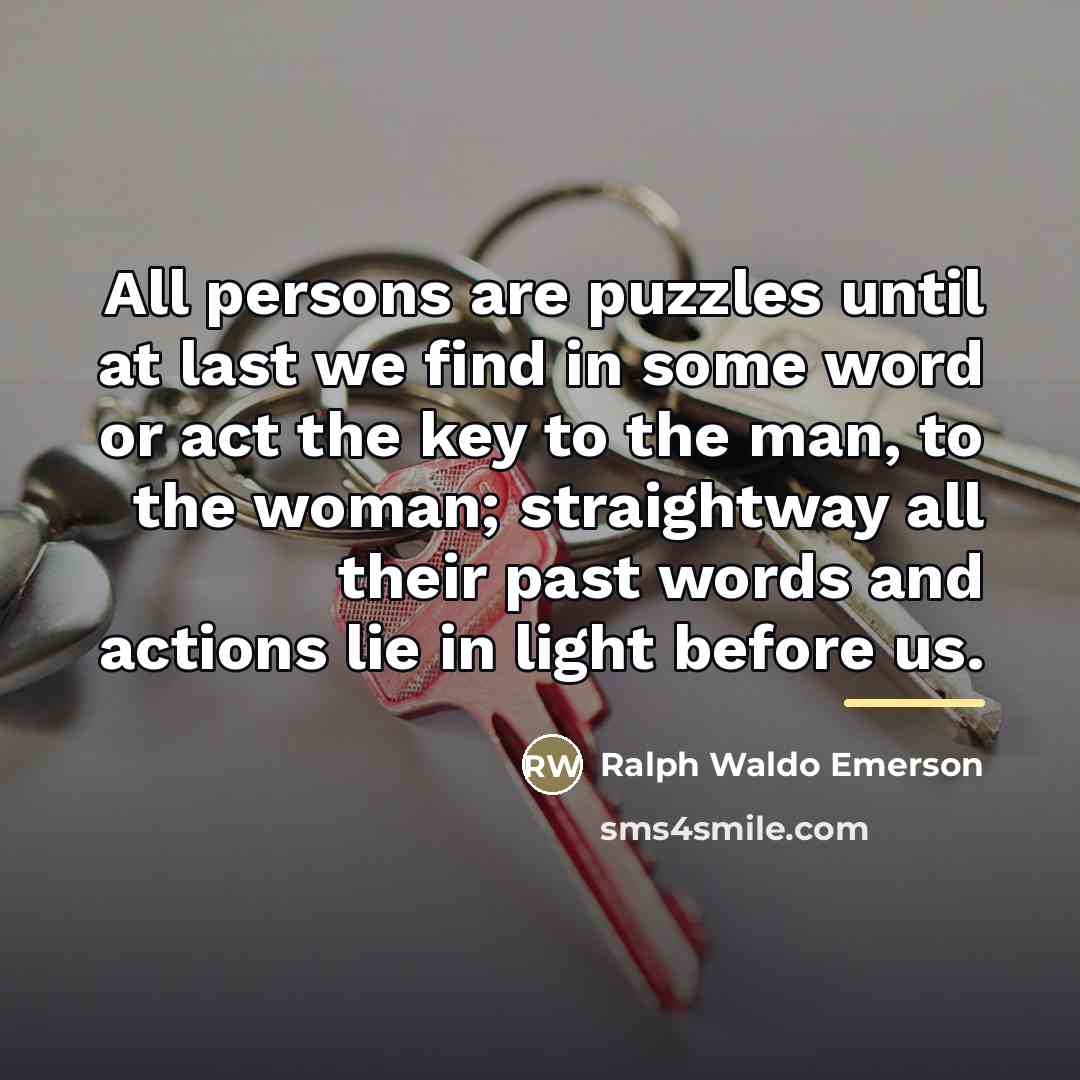 “All persons are puzzles until at last we find in…” quote by Ralph Waldo Emerson