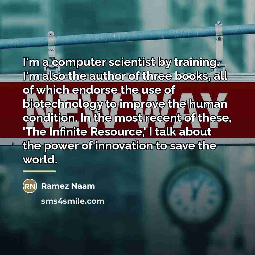 “I'm a computer scientist by training. I'm also the author…” quote by Ramez Naam
