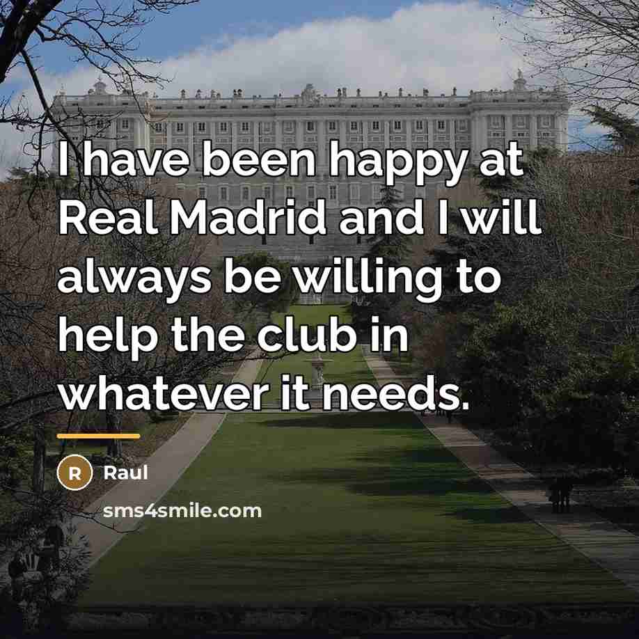 “I have been happy at Real Madrid and I will…” quote by Raul