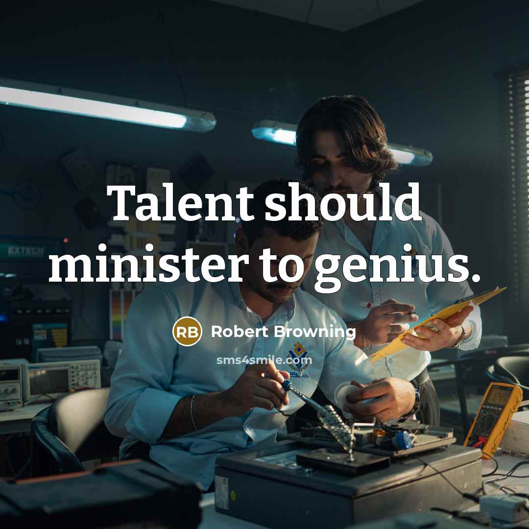 “Talent should minister to genius.…” quote by Robert Browning
