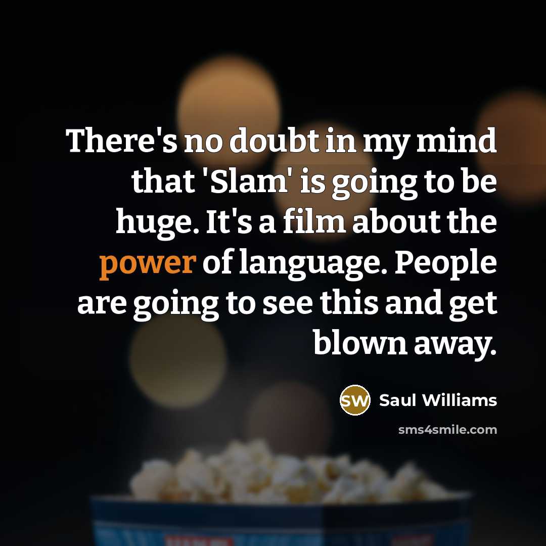 “There's no doubt in my mind that 'Slam' is going…” quote by Saul Williams