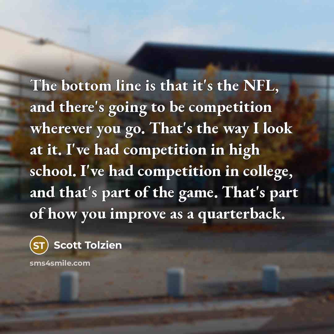 “The bottom line is that it's the NFL, and there's…” quote by Scott Tolzien