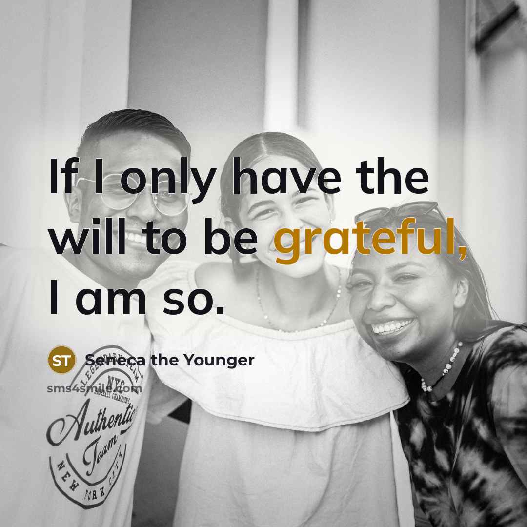 “If I only have the will to be grateful, I…” quote by Seneca the Younger