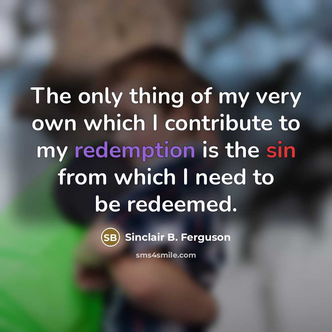 “The only thing of my very own which I contribute…” quote by Sinclair B. Ferguson