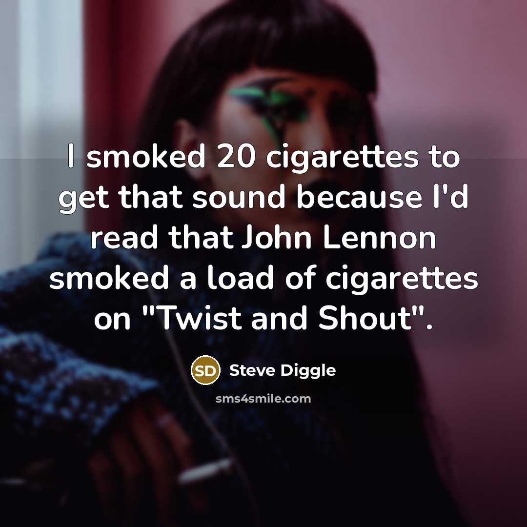 “I smoked 20 cigarettes to get that sound because I'd…” quote by Steve Diggle