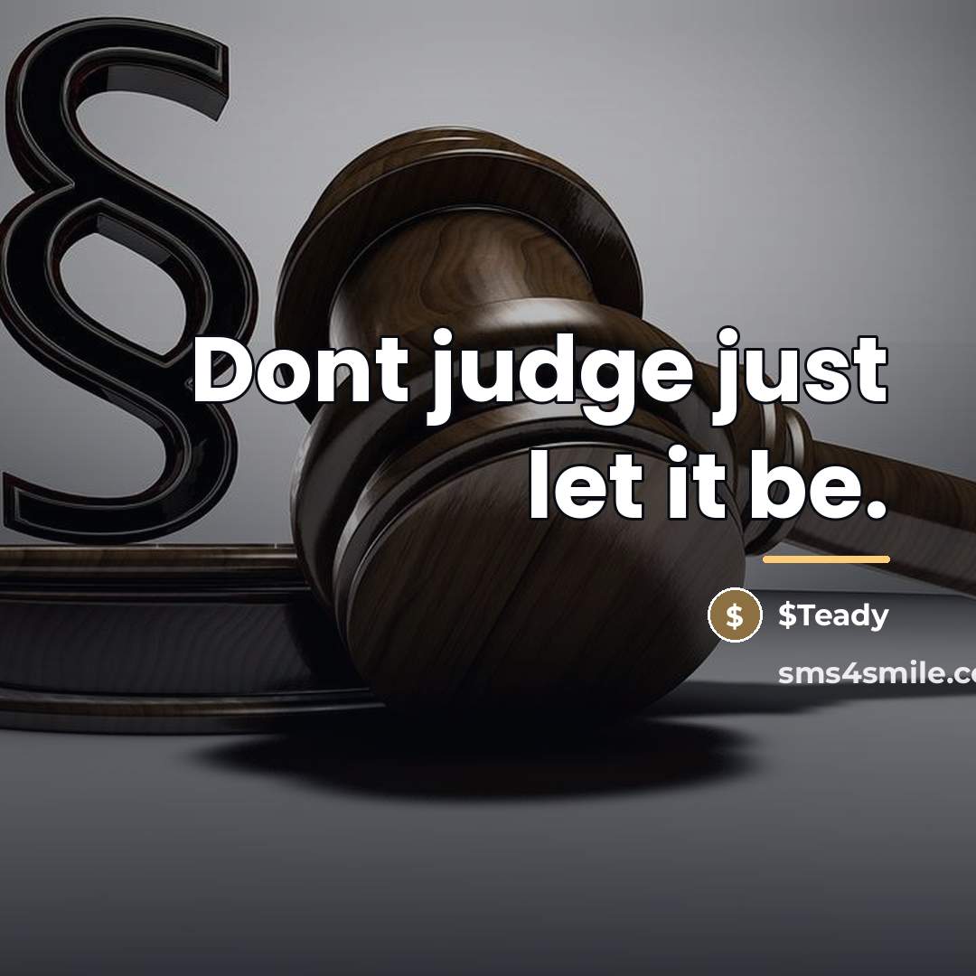 “Dont judge just let it be.…” quote by $Teady