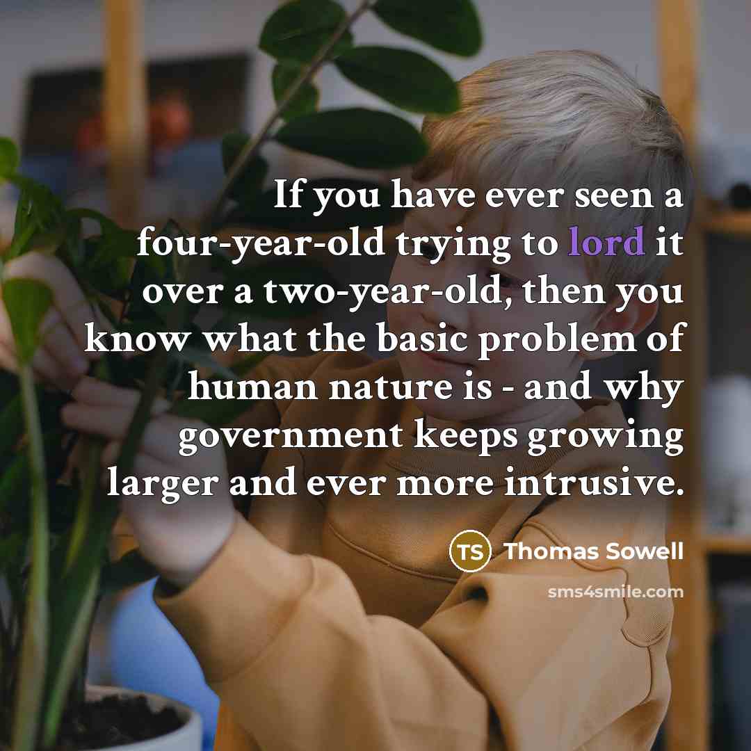 “If you have ever seen a four-year-old trying to lord…” quote by Thomas Sowell