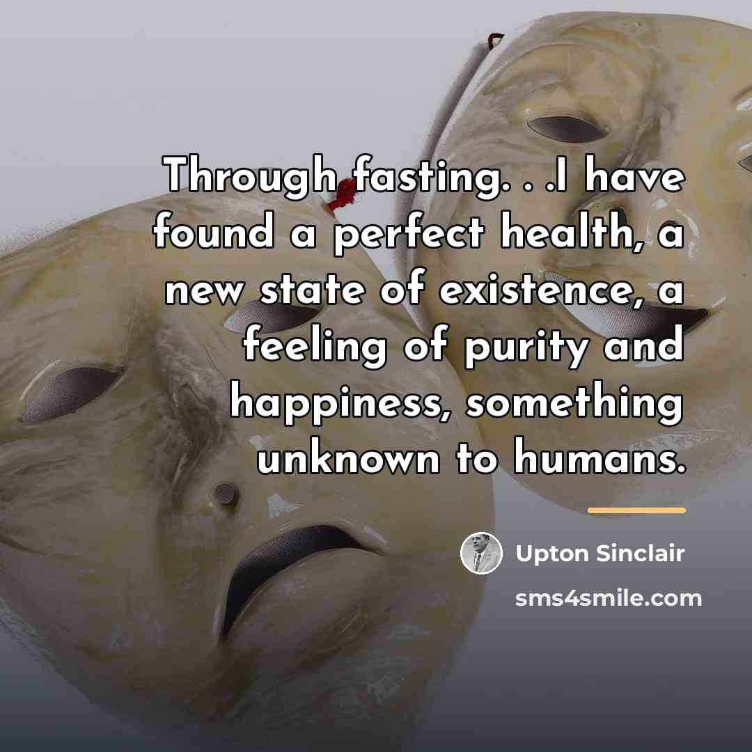 “Through fasting. . .I have found a perfect health, a…” quote by Upton Sinclair