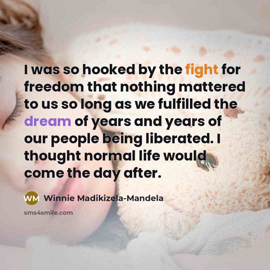 “I was so hooked by the fight for freedom that…” quote by Winnie Madikizela-Mandela