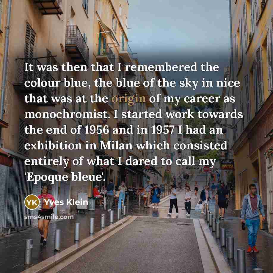 “It was then that I remembered the colour blue, the…” quote by Yves Klein