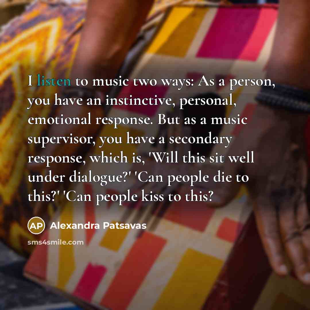 “I listen to music two ways: As a person, you…” quote by Alexandra Patsavas