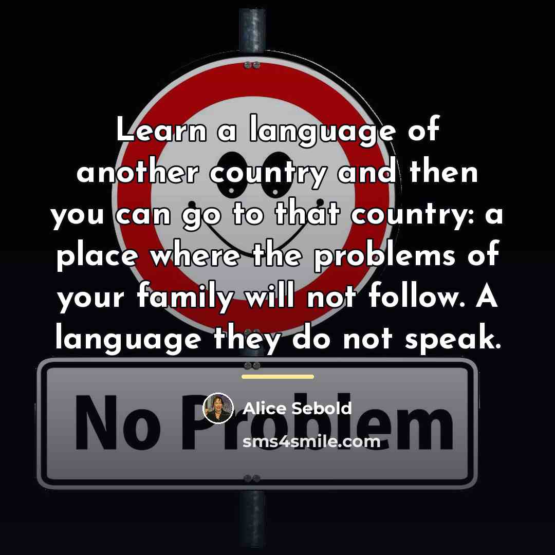“Learn a language of another country and then you can…” quote by Alice Sebold