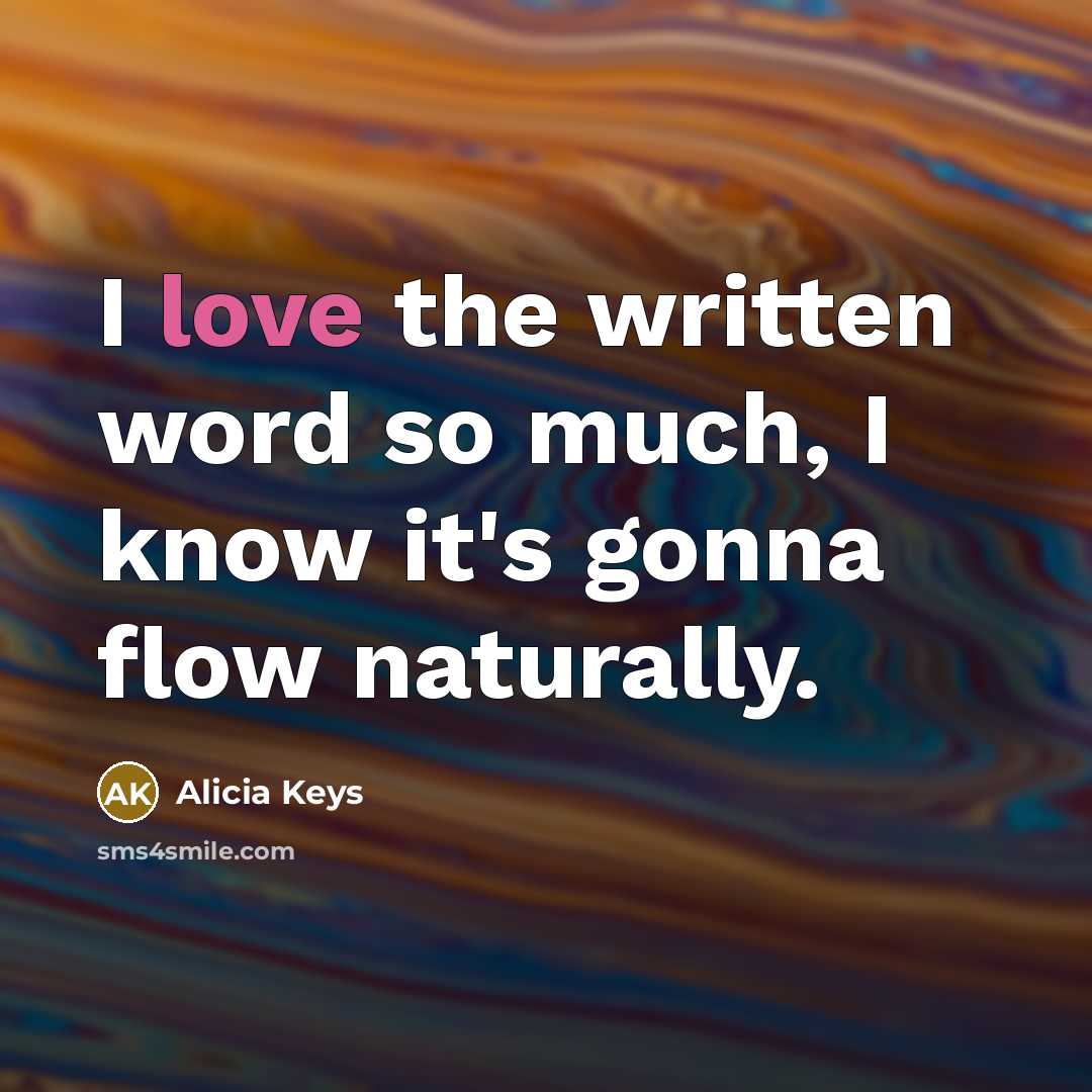 “I love the written word so much, I know it's…” quote by Alicia Keys