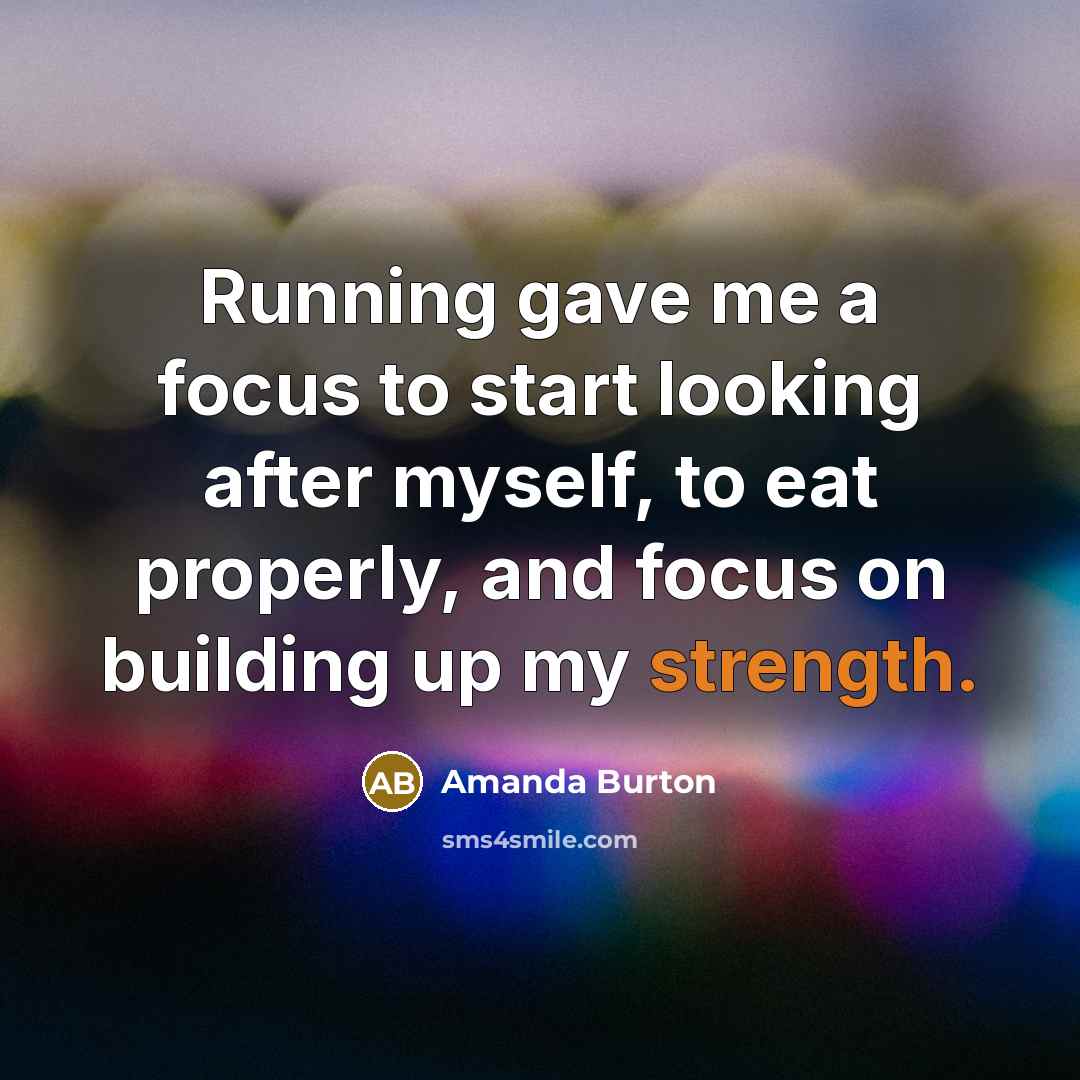 “Running gave me a focus to start looking after myself,…” quote by Amanda Burton