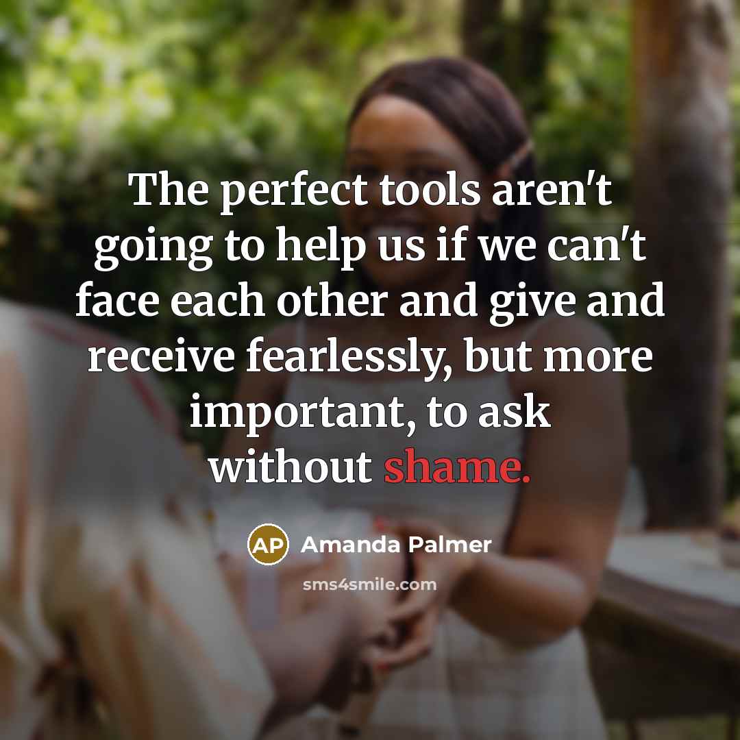 “The perfect tools aren't going to help us if we…” quote by Amanda Palmer