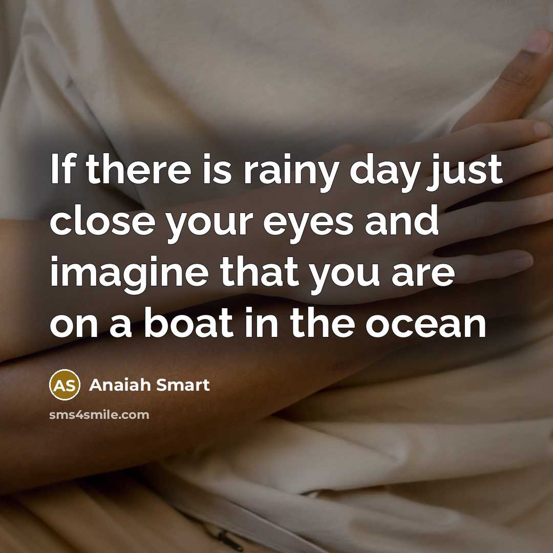 “If there is rainy day just close your eyes and…” quote by Anaiah Smart