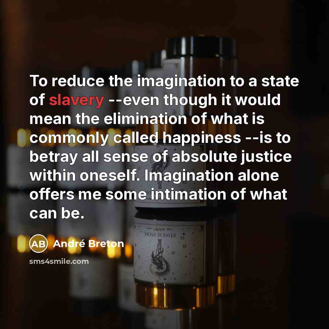 “To reduce the imagination to a state of slavery --even…” quote by Andre Breton