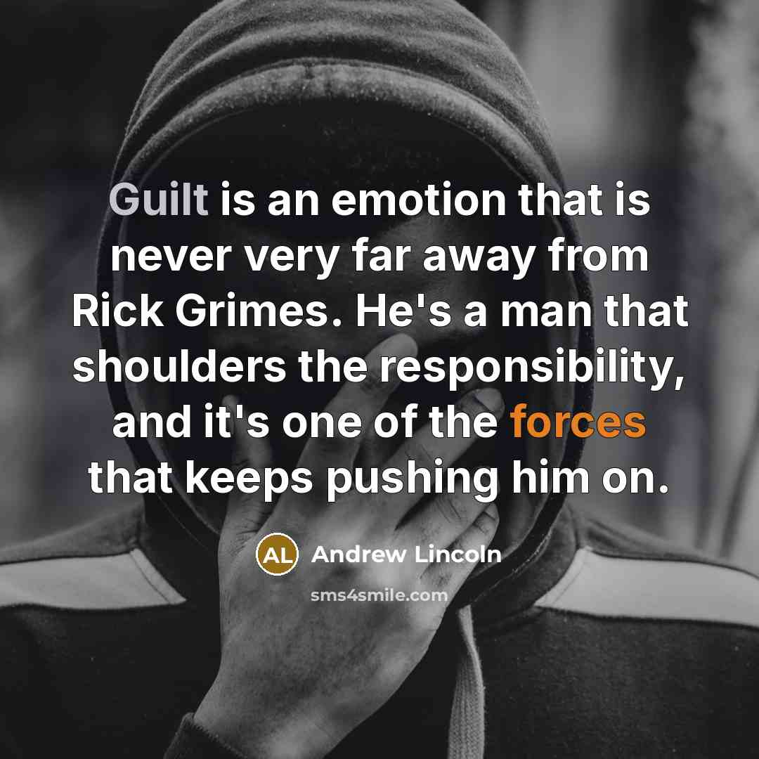“Guilt is an emotion that is never very far away…” quote by Andrew Lincoln