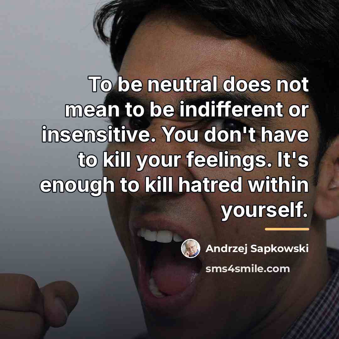 “To be neutral does not mean to be indifferent or…” quote by Andrzej Sapkowski